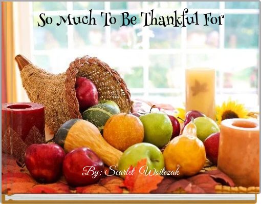 So Much To Be Thankful For