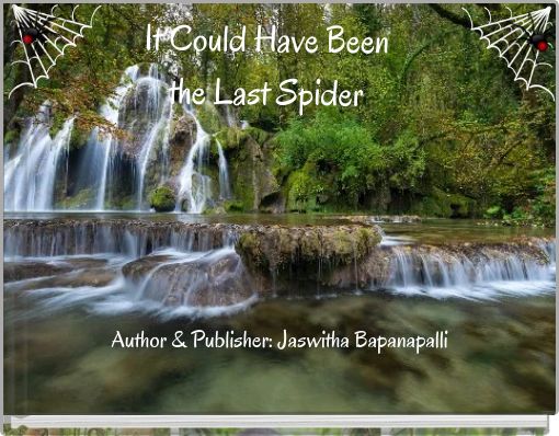 It Could Have Been the Last Spider