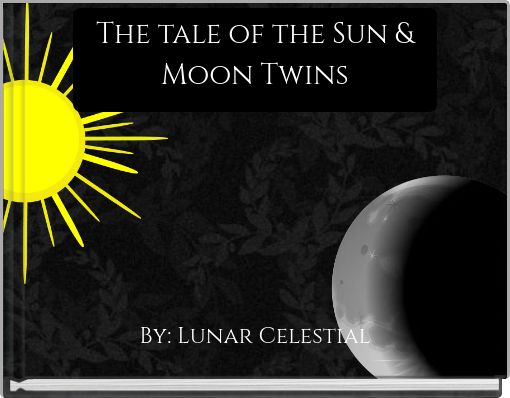 The tale of the Sun & Moon Twins