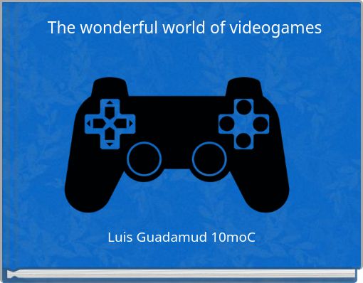 The wonderful world of videogames