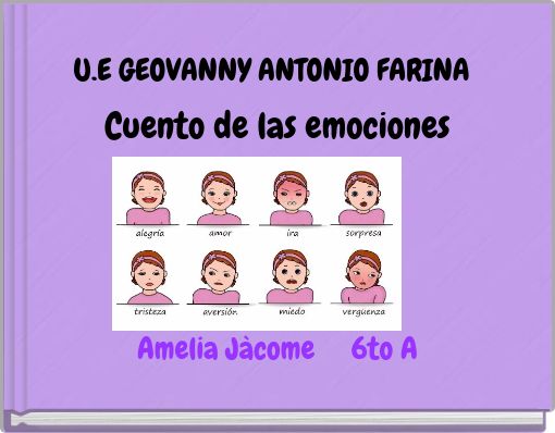 U.E GEOVANNY ANTONIO FARINA Cuento de las emociones Amelia Jàcome 6to A