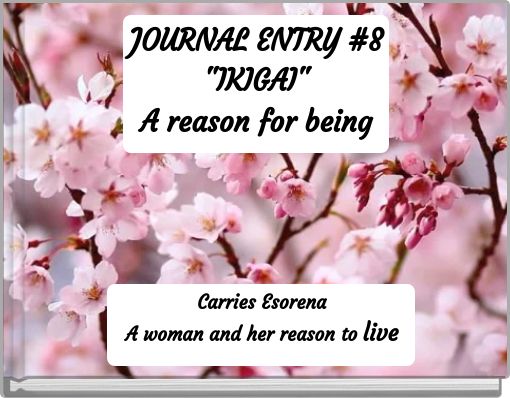 JOURNAL ENTRY #8 "IKIGAI" A reason for being