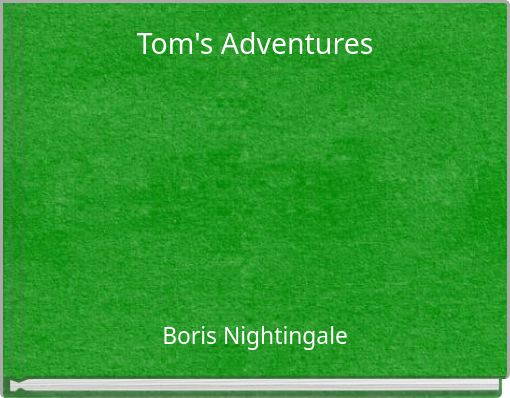 Tom's Adventures