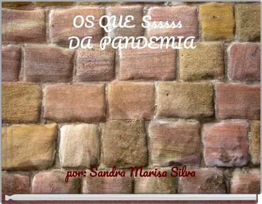 OS QUE Ssssss DA PANDEMIA