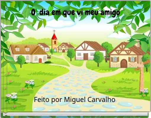 Front cover of 'O dia em que vi meu amigo' 