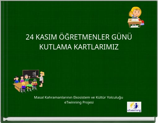 24 KASIM &Ouml;ĞRETMENLER G&Uuml;N&Uuml; KUTLAMA KARTLARIMIZ