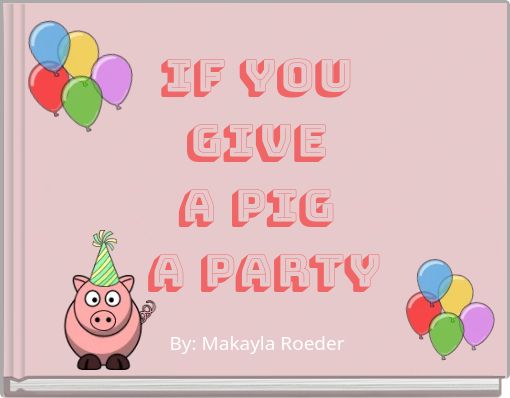 IF YOU GIVE A PIG A PARTY