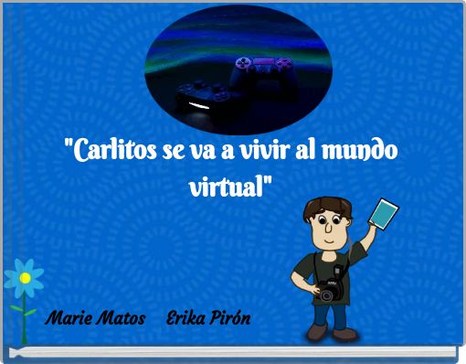 "Carlitos se va a vivir al mundo virtual"