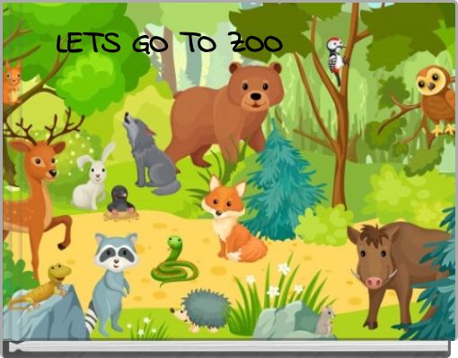 LETS GO TO ZOO