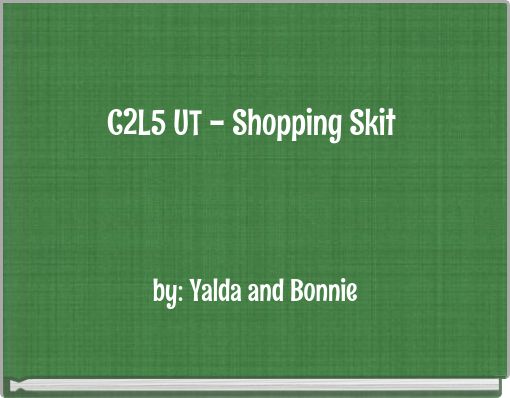 C2L5 UT - Shopping Skit