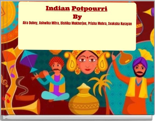 Book Cover for: Indian Potpourri By Aira Dubey, Ashwika Mitra, Dishika Mukherjee, Prisha Mehra, Svaksha Narayan