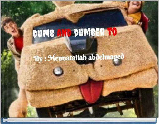 dumb and dumber to By : Mennatallah abdelmaged