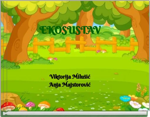 EKOSUSTAV Viktorija Milušić Anja Majstorović