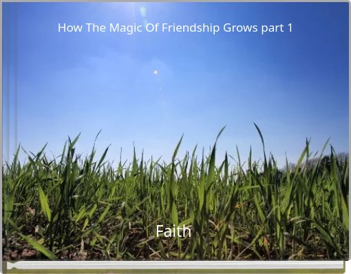 How The Magic Of Friendship Grows part 1