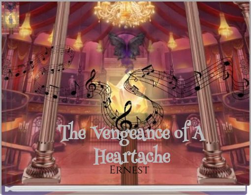 The Vengeance of A Heartache
