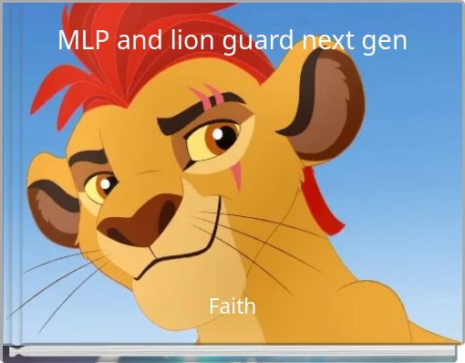 MLP and lion guard next gen
