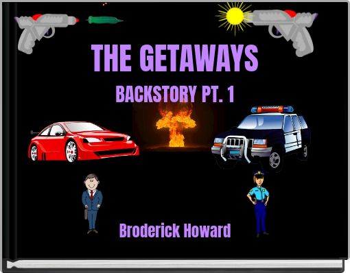 THE GETAWAYS BACKSTORY PT. 1
