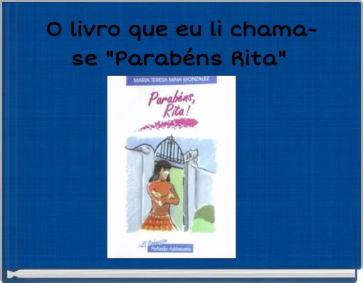 O livro que eu li chama-se "Parabéns Rita"