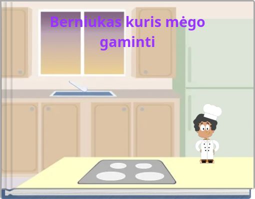 Berniukas kuris mėgo gaminti