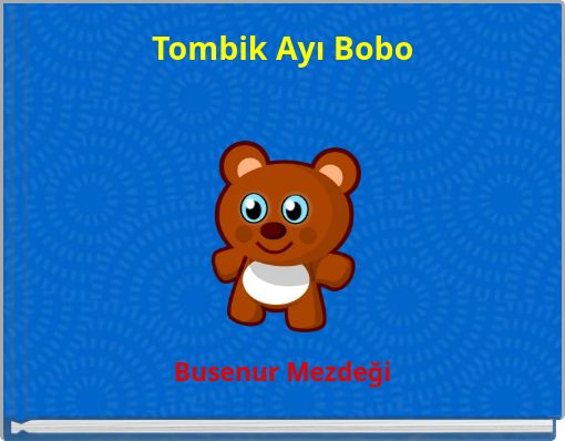 Tombik Ayı Bobo