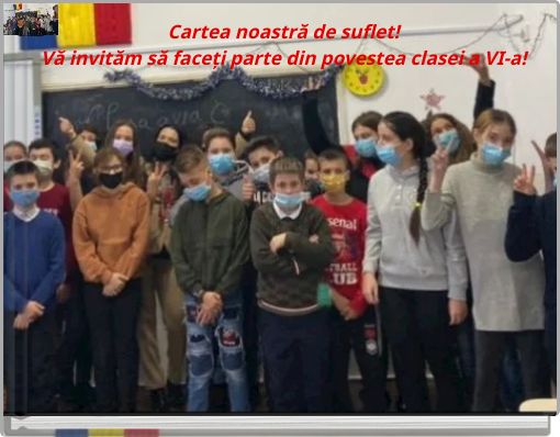 Cartea noastră de suflet! Vă invităm să faceți parte din povestea clasei a VI-a!