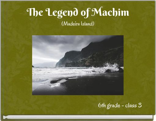 The Legend of Machim (Madeira Island)
