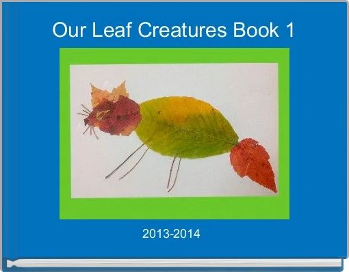 Our Leaf Creatures Book 1