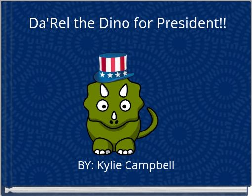 Da'Rel the Dino for President!!