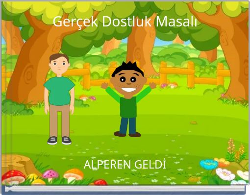 Ger&ccedil;ek Dostluk Masalı