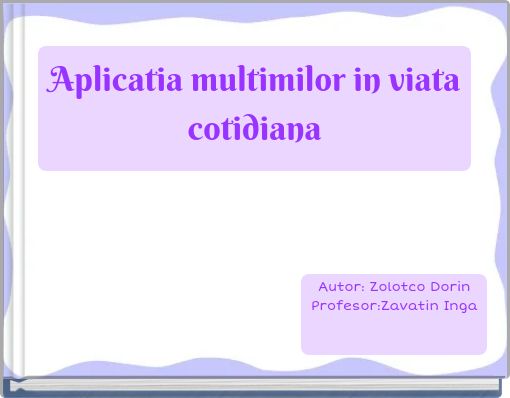 Aplicatia multimilor in viata cotidiana