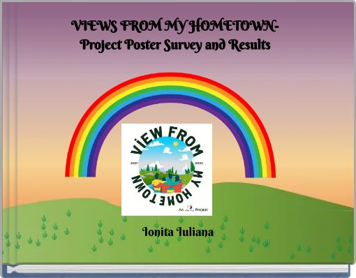 VIEWS FROM MY HOMETOWN- Project Poster Survey and Results