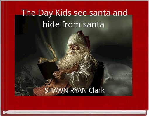 Front cover of 'The Day Kids see santa and hide from santa' 