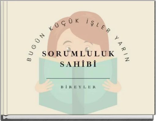 bugün küçük işler yarın sorumluluk sahibi bireyler