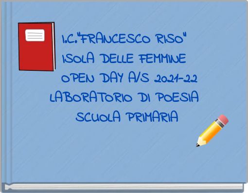 I.C."FRANCESCO RISO" ISOLA DELLE FEMMINE OPEN DAY A/S 2021-22 LABORATORIO DI POESIA SCUOLA PRIMARIA