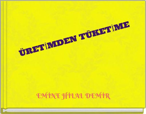 ÜRETİMDEN TÜKETİME