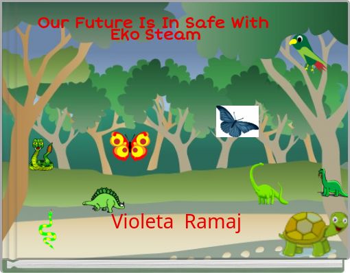 Our Future Is In Safe With Eko Steam Violeta Ramaj