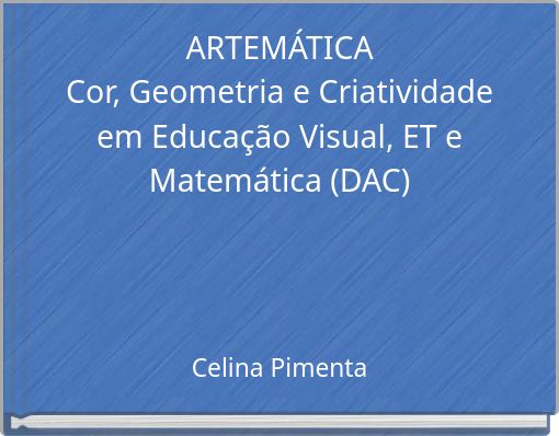 ARTEMÁTICA Cor, Geometria e Criatividade em Educação Visual, ET e Matemática (DAC)