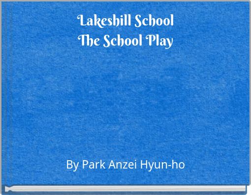 Lakeshill School The School Play