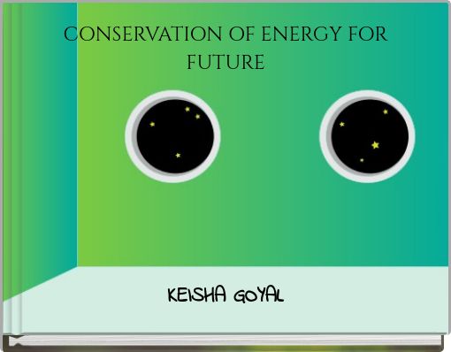 CONSERVATION OF ENERGY FOR FUTURE