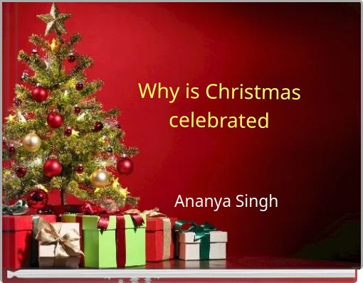 Why is Christmas celebrated