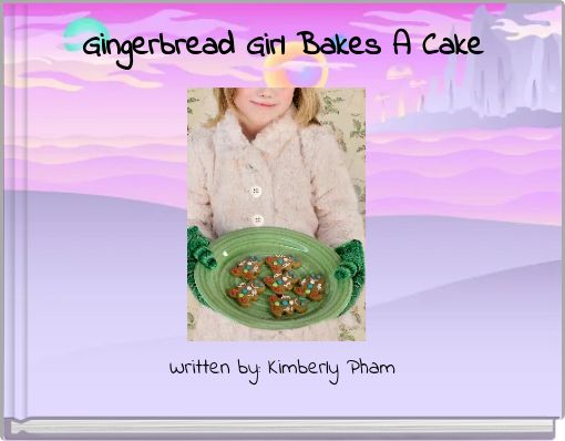 Gingerbread Girl Bakes A Cake