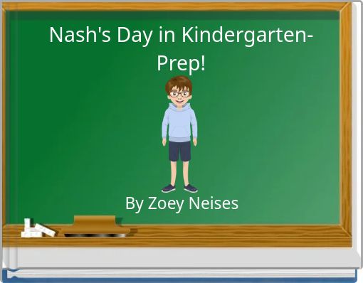 Nash's Day in Kindergarten-Prep!