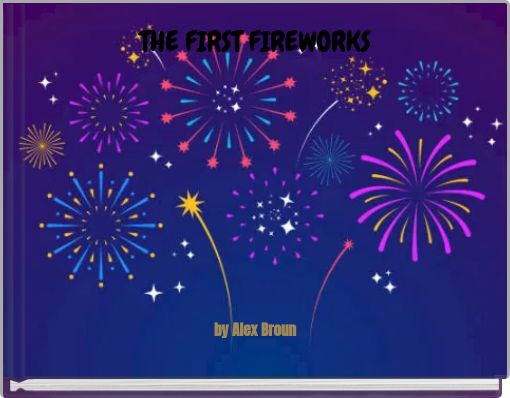 THE FIRST FIREWORKS