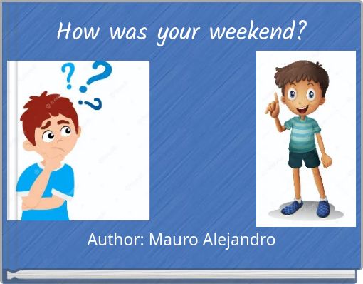 Front cover of 'How was your weekend?' 