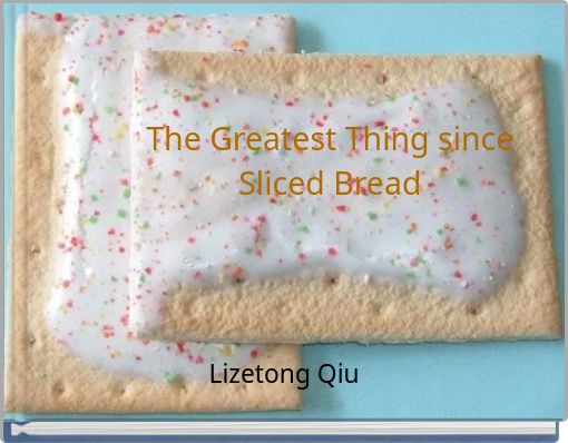 The Greatest Thing since Sliced Bread