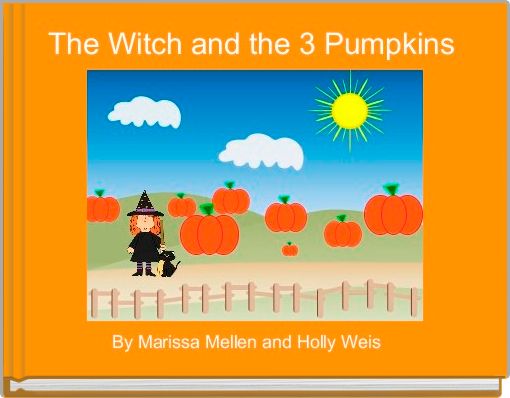 Front cover of 'The Witch and the 3 Pumpkins ' 