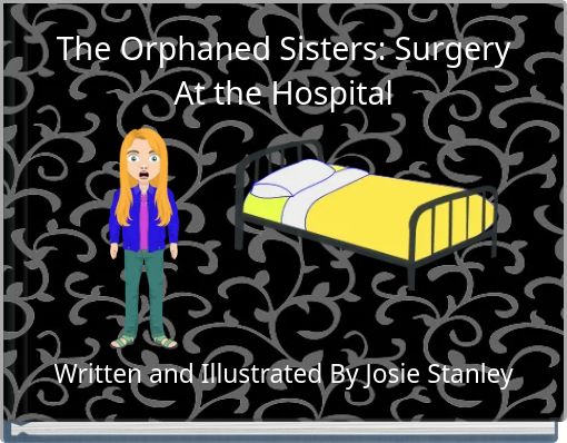 The Orphaned Sisters: Surgery At the Hospital