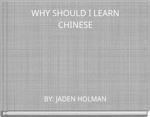 WHY SHOULD I LEARN CHINESE