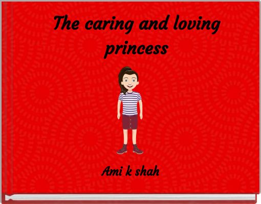 The caring and loving princess
