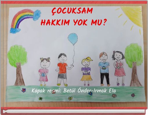 ÇOCUKSAM HAKKIM YOK MU? Kapak resmi: Betül Önder-Irmak Ela